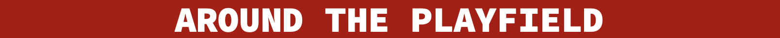 Red banner with text "Around the Playfield" in white letters